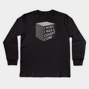 I Wish I Was A Cement Cube Kids Long Sleeve T-Shirt